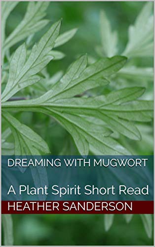 Dreaming with Mugwort – Majestic Wisdom Publishing